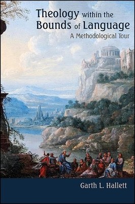 Garth L. Hallett Theology within the Bounds of Language (Taschenbuch)