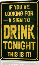 "Sign to Drink Tonight" Funny Bar Sign or Man Cave Decor Tin Metal Signs 12x8  D