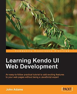 LEARNING KENDO UI WEB DEVELOPMENT By John Adams