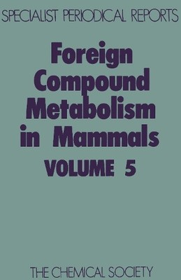 Foreign Compound Metabolism in Mammals - 9780851860480
