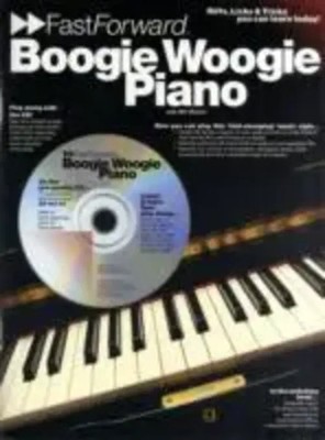 Boogie Woogie Piano - Fast Forward Series: Riffs, Licks & Tricks You Can...