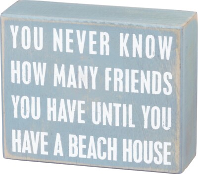 Box Sign - You Never Know How Many Friends You Have Until You Have A Beach House