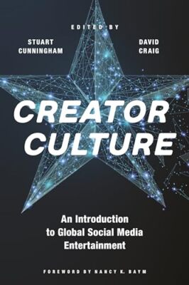 Creator Culture: An Introduction to Global Social Media Entertainment Stuart ...