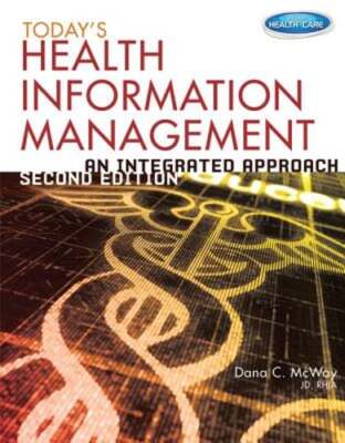 Today's Health Information Management: An Integrated Approach by Dana C McWay