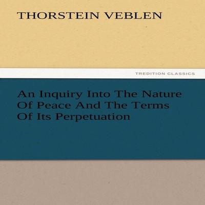 An Inquiry Into the Nature of Peace and the Terms of Its Perpetua