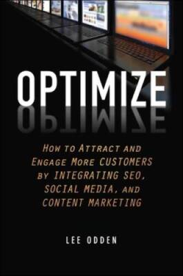 Optimize: How to Attract and Engage More Customers by Integrating SEO, So - GOOD