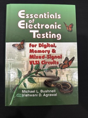 Frontiers in Electronic Testing Ser.: Essentials of Electronic Testing for...