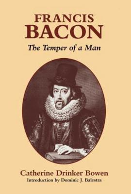 Francis Bacon : The Temper of a Man, Hardcover by Bowen, Catherine Drinker, B...