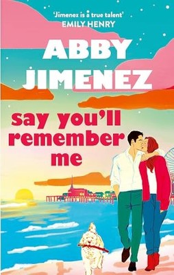 Say You'll Remember Me: An irresistibly hilarious and heartbreaking love story f