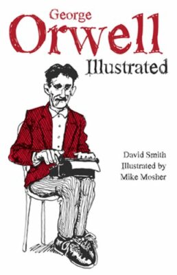 George Orwell Illustrated by David Smith: New