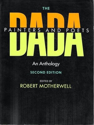 The Dada Painters and Poets: An Anthology, Second Edition (Paperbacks in Art...