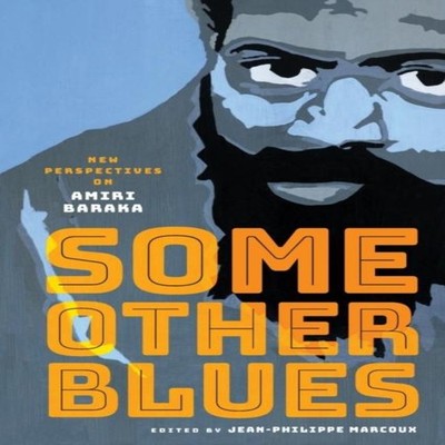 Some Other Blues New Perspectives on Amiri Baraka Univ Of Chicago