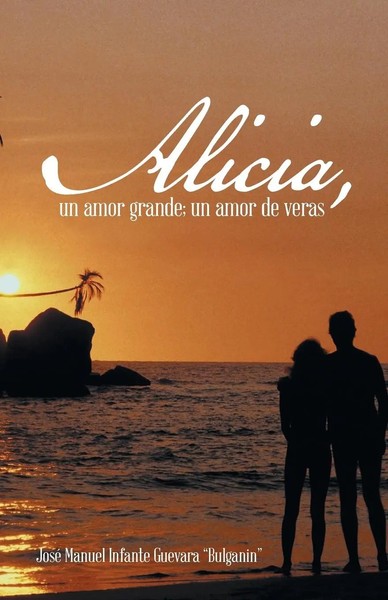 Jose Manuel Infante Guevara Bulganin | Alicia, Un Amor Grande; Un Amor De Veras.-image