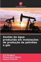 Arif Bangash (U. A.) | GestãO Da áGua Produzida Em InstalaçõEs De ProduçãO De...