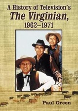 A History of Television's the Virginian, 1962-1971 by Green, Paul