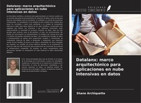 Datalanx: Marco ArquitectóNico Para Aplicaciones En Nube Intensivas En Datos