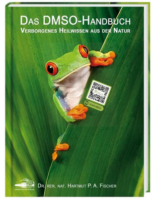 Das DMSO-Handbuch | Verborgenes Heilwissen aus der Natur | Hartmut P. A. Fischer