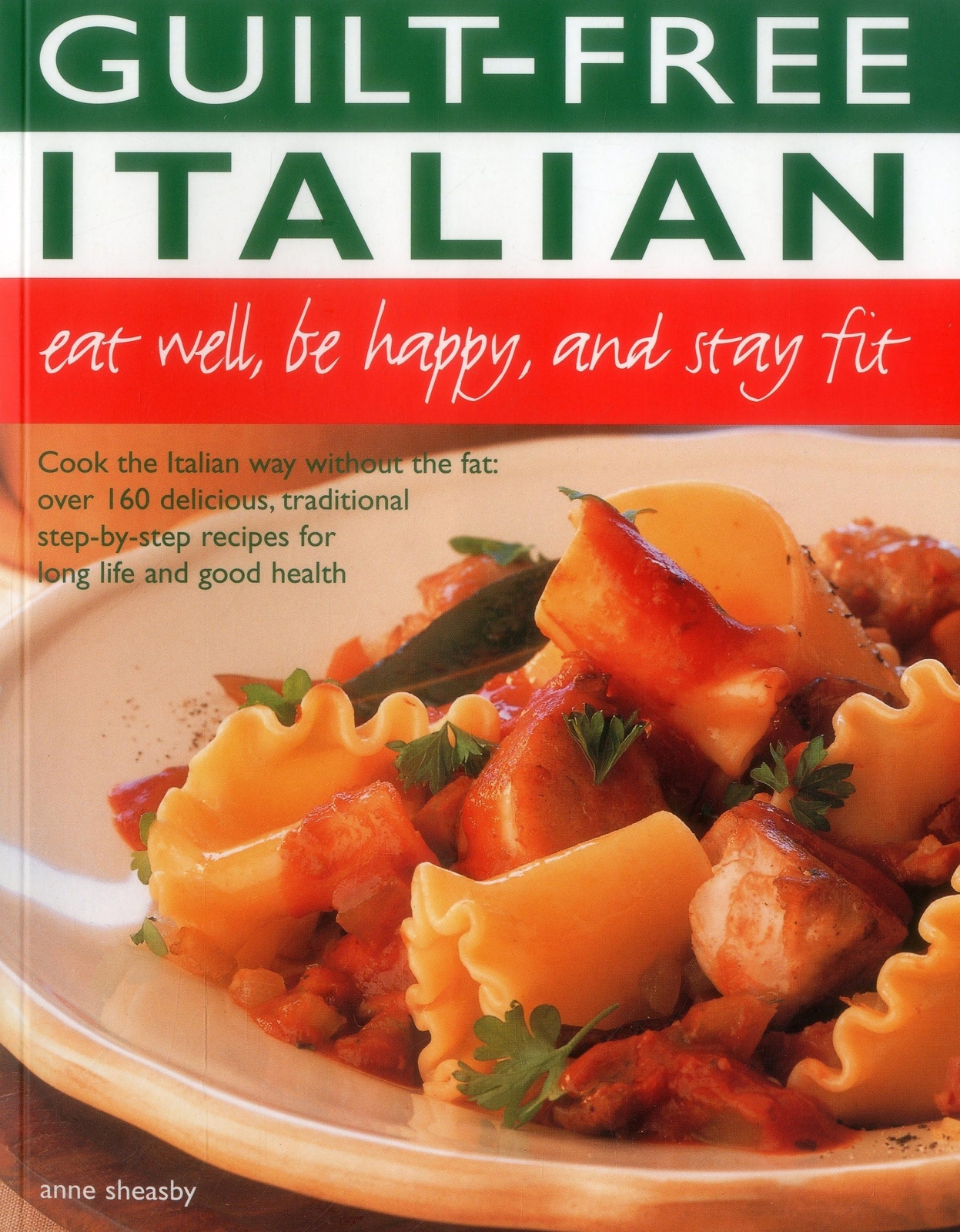 Guilt-Free Italian: Eat Well, be Happy, and Stay Fit. Sheasby 9781780193908**