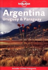 LONELY PLANET ARGENTINA, URUGUAY AND PARAGUAY (INCLUDES By Sandra Bao & Ben