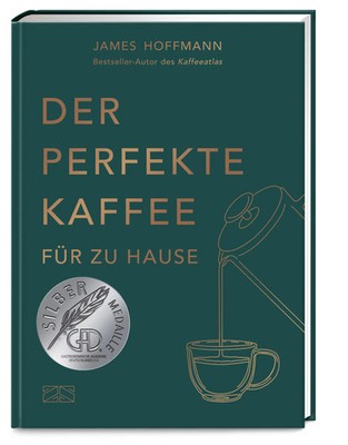 James Hoffmann | Der perfekte Kaffee für zu Hause - Das Praxis-Handbuch für...