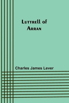 Luttrell Of Arran | Charles James Lever | Taschenbuch | Englisch | 2023