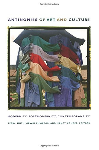 Antinomies of Art and Culture: Modernity, Postmodernity, Contemporaneity