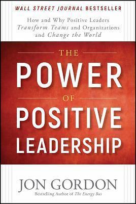 The Power of Positive Leadership: How and Why- hardcover, 1119351979, Jon Gordon
