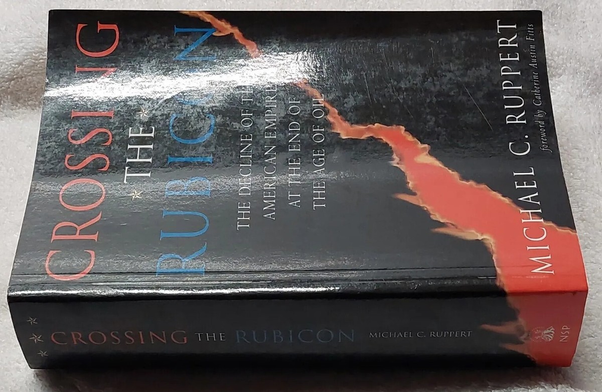 Crossing the Rubicon : The Decline of the American Empire at the