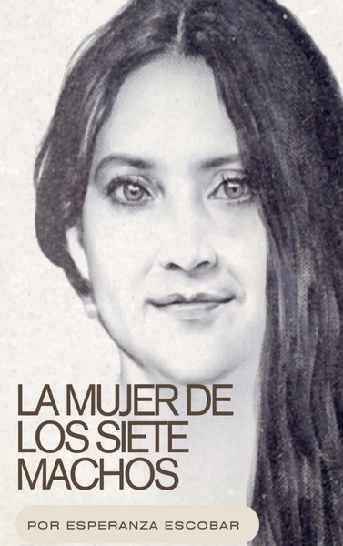 La Mujer De Los Siete Machos Esperanza Del Valle Escobar Taschenbuch Spanisch-image