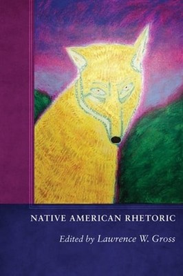 Native American Rhetoric by Lawrence W Gross: Used