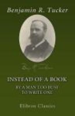 Instead of a Book by a Man Too Busy to Write One : A Fragmentary ...