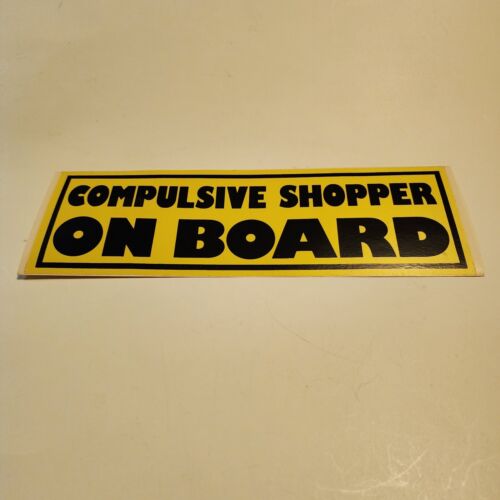 Bumper Sticker Compulsive Shopper On Board True Vintage 80s 90s Funny Shopaholic - Picture 3 of 6