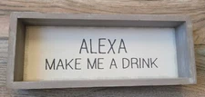Quill to Paper by Sixtrees Wood Box Sign "Alexa Make Me A Drink" 10"