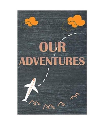 Our Adventures: A Bucket List Journal For Couples with 100 Ideas for Challenge A