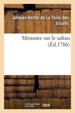 Mmoire Sur Le Safran by Jacques-Hector de la Taille Des Essarts (French) Paperba