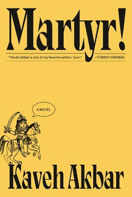 Martyr!: A novel by Kaveh Akbar Hardcover Book