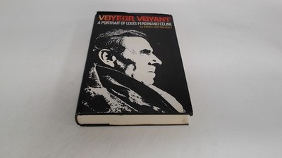 			Voyeur Voyant: A Portrait of Louis-Ferdinand Celine, Erika Ostrov		