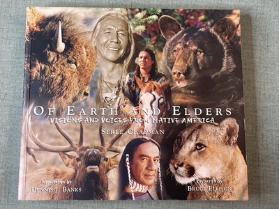 Of Earth and Elders by Serle Chapman Vision and Voices From Native America PB