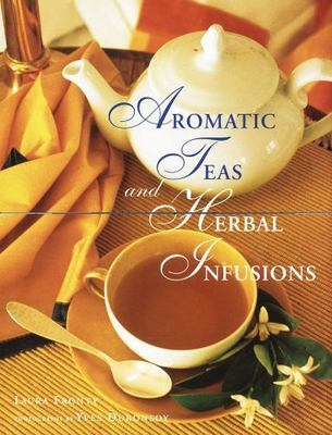 Aromatic Teas and Herbal Infusions by Fronty, Laura