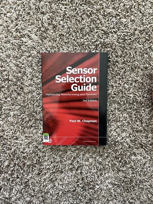 Sensor Selection Guide : Optimizing Manufacturing and Processes by Paul ...