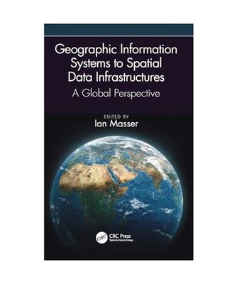 Geographic Information Systems to Spatial Data Infrastructures: A Global Perspec
