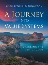 Journey into Value Systems : Cracking the Genius Code, Paperback by Thompson,...