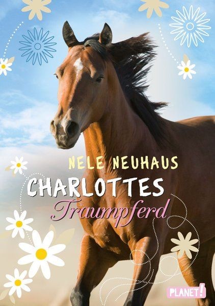 Charlottes Traumpferd 1: Charlottes Traumpferd Neuhaus, Nele und Maria Seidel: