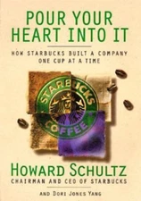 Pour Your Heart Into It by Schultz, Howard; Schultz