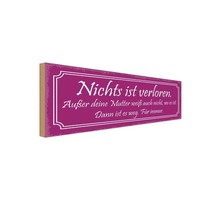Holzschild 10X27 Cm Nichts Ist Verloren AußEr Mutter Spruch Zitat Deko Geschenk