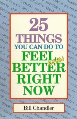 Twenty-Five Things You Can Do to Feel Better Right Now Paperback