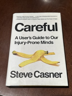 Careful : A User's Guide to Our Injury-Prone Minds by Steve Casner 2017 B-12225