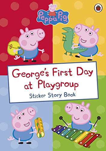 Peppa Pig: George's First Day at Playgroup: Sticker Book - Peppa Pig