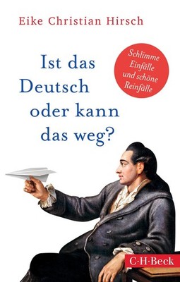 Ist das Deutsch oder kann das weg? Eike Christian Hirsch