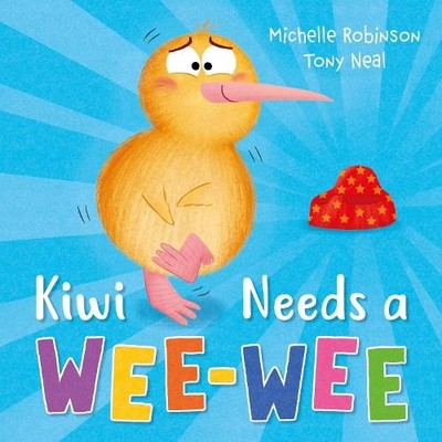 Kiwi Needs a Wee-Wee by Michelle Robinson, Tony Neal - 9781444974164